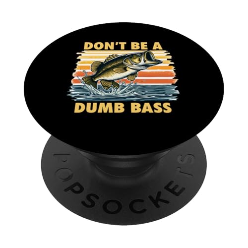 Funny Fishing Don't Be Dumb Bass Grafica Fisherman Dad Uncle PopSockets PopGrip Adesivo