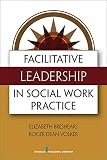Facilitative Leadership in Social Work Practice