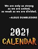  We are only as stron as we are united, as weak as we are divided. Albus Dumbledore. Calendar: Harry Potter Calendar, Harry Potter Planner, All Year, ... Large Print, Harry Potter Organizer, 8.5x11\'\'