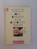 Neue Einsichten in die Bach-Blütentherapie: Vom Erbe der Blütengöttin 3453080815 Book Cover
