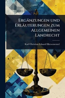 Ergänzungen und Erläuterungen zum Allgemeinen Landrecht (German Edition)