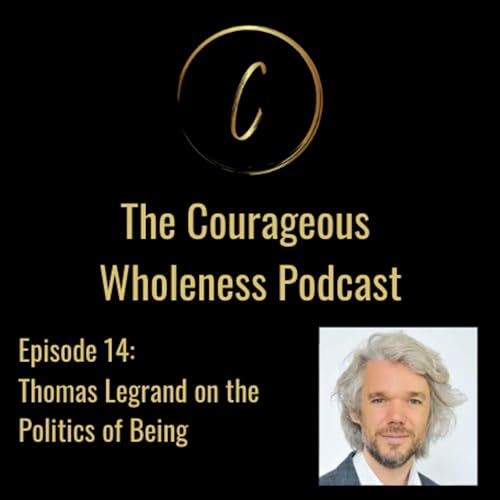 Ep. 14: Thomas Legrand on the Politics of Being