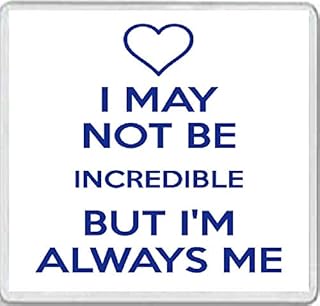 I May Not be Incredible But I'm Always Me - Large Square Acrylic Coaster