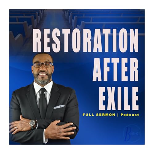 Restoration After Exile | Pastor Eric Brown | Follow God&rsquo;s Plan