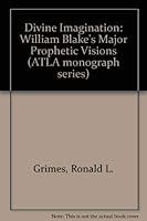 The divine imagination: William Blake's major prophetic visions, (ATLA monograph series) 0810805391 Book Cover