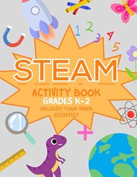 Paperback The Ultimate STEAM Activity and Coloring Book for Grades K-2: Packed with 100 Exciting Activities!: Unleash Your Inner Scientist! Book