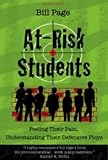 At Risk Students: Feeling Their Pain, Understanding Their Plight, Accepting Their Defensive Ploys (2nd Edition)