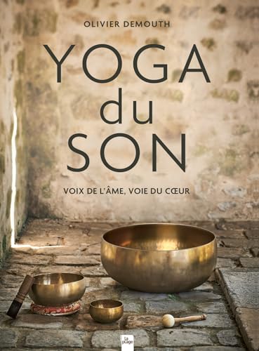 Yoga du son : voix de l’âme, voie du cœur