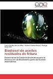  Biodiesel de aceites residuales de fritura: Potencial de la Catálisis Enzimática para la Producción de Biodiesel a partir de Aceites Alternativos