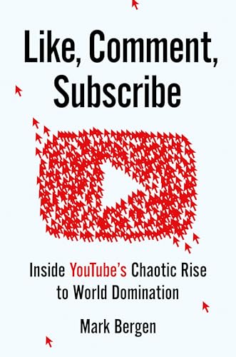 Like, Comment, Subscribe: Inside YouTube's Chaotic Rise to World ...