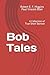 Bob Tales: A Collection of True Short Stories