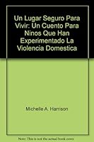 Un Lugar Seguro Para Vivir: Un Cuento Para Ninos Que Han Experimentado La Violencia Domestica 1558640959 Book Cover