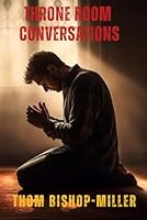 Throne Room Conversations B0CVKTRV49 Book Cover