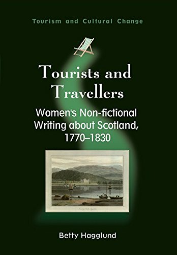 Tourists and Travellers: Women's Non-fictional Writing about Scotland, 1770-1830 (Tourism and Cultural Change Book 18)