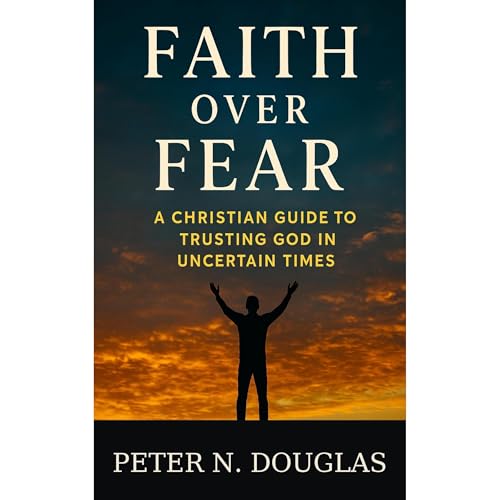 Faith Over Fear Audiolibro Por Peter N. Douglas arte de portada