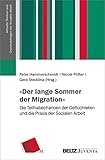 »Der lange Sommer der Migration«: Die Teilhabechancen der Geflüchteten und die Praxis der Sozialen Arbeit (Aktuelle Themen und Grundsatzfragen der Sozialen Arbeit)