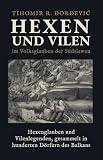 Hexen und Vilen: im Volksglauben der Südslawen (Der Volksglaube der Südslawen 1)