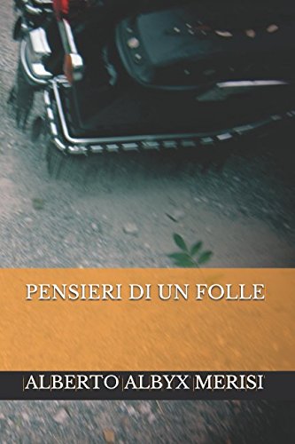 PENSIERI DI UN FOLLE PENSIERI DI UN FOLLE