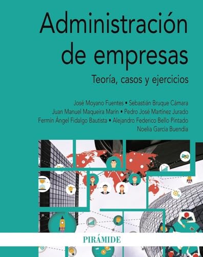 Administración de empresas: Teoría, casos y ejercicios (Economía y Empresa) Administración de empresas: Teoría, casos y ejercicios (Economía y Empresa)