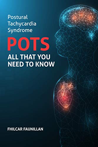 Postural Tachycardia Syndrome (POTS): All That You Need to Know
