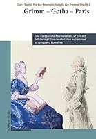 Grimm Gotha Paris: Eine Europaische Konstellation Zur Zeit Der Aufklarung / Une Constellation Europeenne Au Temps Des Lumieres (French and German Edition) 3796553621 Book Cover