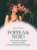 Poppea & Nero: Love Scenes from Monteverdi's L'incoronazione di Poppea