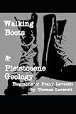Walking Boots & Pleistocene Geology: Biography of Frank Leverett (Leveretts in the New World)