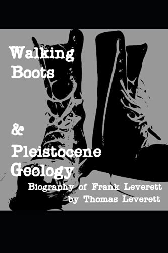 Walking Boots & Pleistocene Geology: Biography of Frank Leverett (Leveretts in the New World)