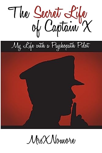 The Secret Life of Captain X: My Life with a Psychopath Pilot