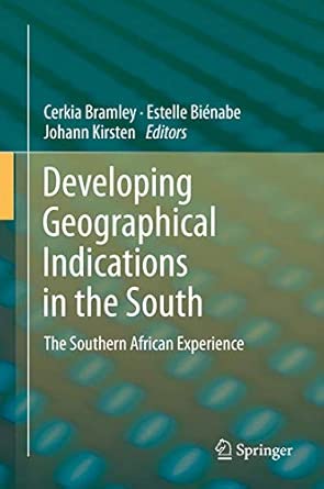 Developing Geographical Indications in the South: The Southern African Experience 2013th Edition book cover