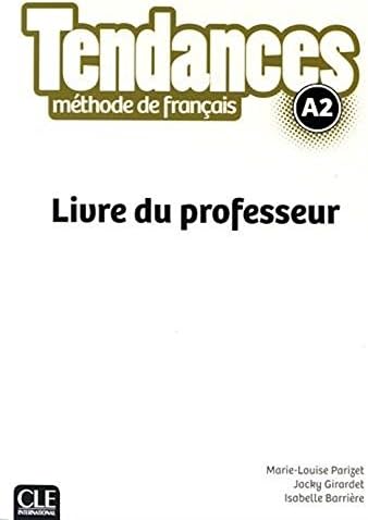 Tendances methode de francais A2 Livre du professeur (French Edition)