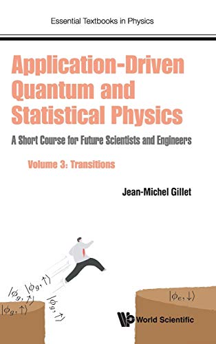 Application-driven Quantum And Statistical Physics: A Short Course For Future Scientists And Engineers - Volume 3: Transitions: 0 (Essential Textbooks in Physics) view 2