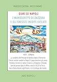 Diari di Napoli, il manoscritto di Zazzera e gli omissis inediti svelati. II parte 1617. Festa a Palazzo con 12 dame d'argento e Firenze recluta solo ... (1 settembre - 31 dicembre 1617) (Vol. 4)