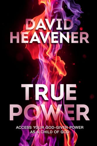 True Power: Access Your God-Given Power As A Child Of God