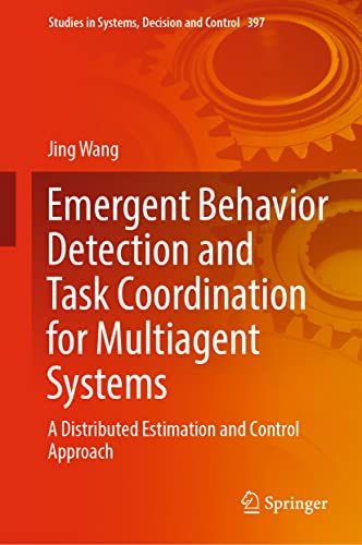 Emergent Behavior Detection and Task Coordination for Multiagent Systems: A Distributed Estimation and Control Approach: 397 (Studies in Systems, Decision and Control, 397) view 2