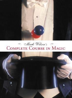 Mark Wilson's Complete Course in Magic[MARK WILSONS COMP COURSE IN MA][Paperback]