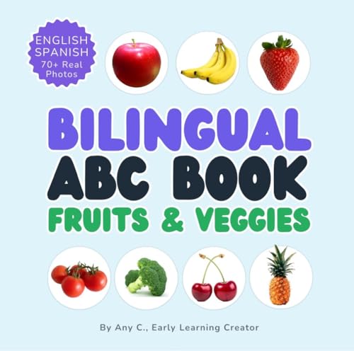 Bilingual ABC Book Fruits & Veggies: Learn Your Favorite Real-Life Fruits and Vegetables in English and Spanish! (Bilingual ABC Books)