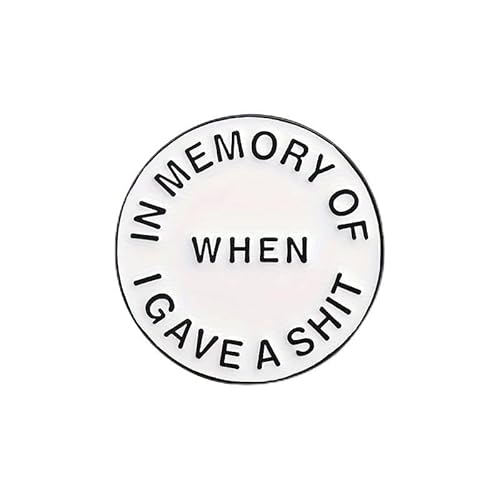 In Memory Of When I Gave A Shit Funny Pin Badge Humour Joke Gift