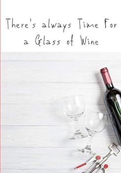Paperback There's Always Time for a Glass of Wine: Journal and Notebook Book