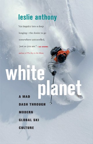 White Planet: A Mad Dash through Modern Global Ski Culture