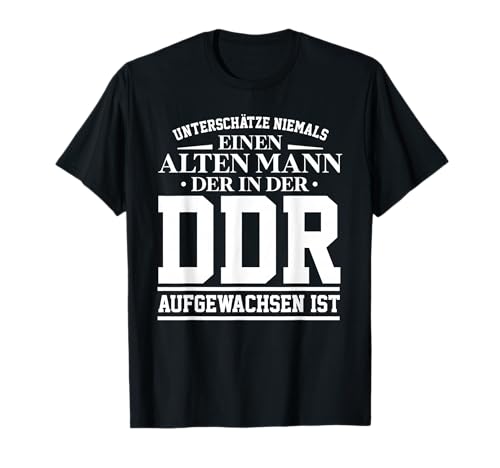 DDR Ossi Ostdeutschland Spruch alter Mann Geschenk T-Shirt