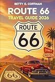 Route 66 Travel Guide 2026: The Ultimate Road Trip Companion to Explore America’s Iconic Highway with Hidden Gems, Must-See Stops, Maps & Expert Tips