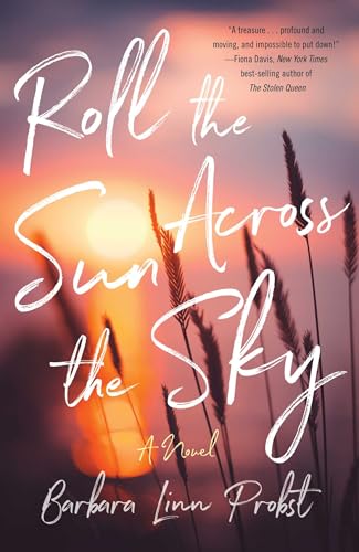 Roll the Sun Across the Sky: A Novel