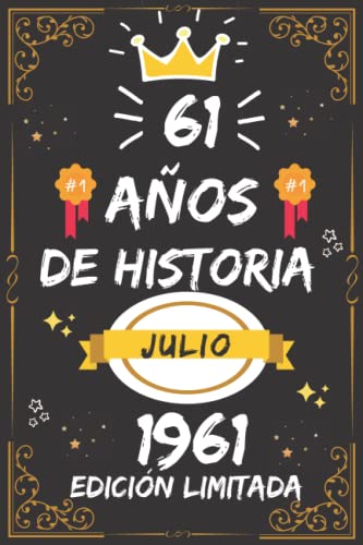 CUADERNO, 61 AÑOS DE HISTORIA JULIO 1961 EDICIÓN LIMITADA: Regalo de 61 cumpleaños para mujeres y hombres, ideas de 61 cumpleaños... un cumpleaños... ... regalo de 61 cumpleaños para él/ella.