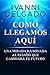 Como Llegamos AquÃÆÃÂ­: Una Mirada Iluminada al Pasado que CambiarÃÆÃÂ¡ tu Futuro (Spanish Edition)