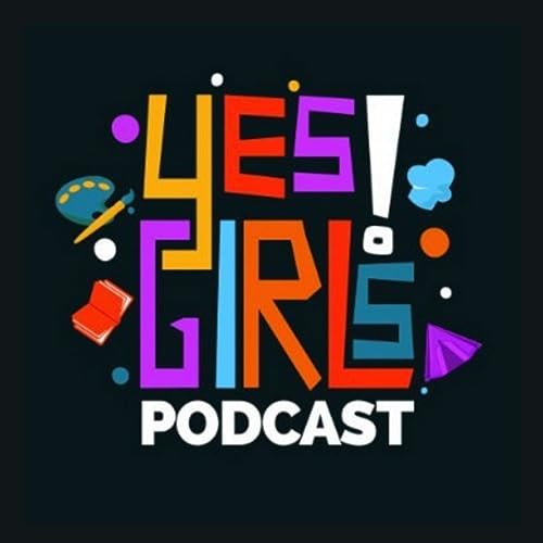 Yes Girls Podcast | Do, Be, Learn Something New Podcast Por Lifelong Learning with Akumu & Claire arte de portada