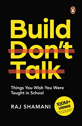 Build, Don't Talk: Things You Wish You Were Taught in School | A Real-World Manual for Personal Transformation | Learn Practical Skills  Finance, Networking, Decision Making & More
