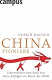 China-Pioniere: Unternehmer berichten von ihren Erfolgen im Reich der Mitte