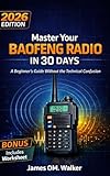MASTER YOUR BAOFENG RADIO IN 30 DAYS: A Beginner’s Guide Without the Technical Confusion