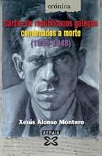 Cartas de republicanos galegos condenados a morte (1936-1948) (EDICIÓN LITERARIA - CRÓNICA - Memoria)
